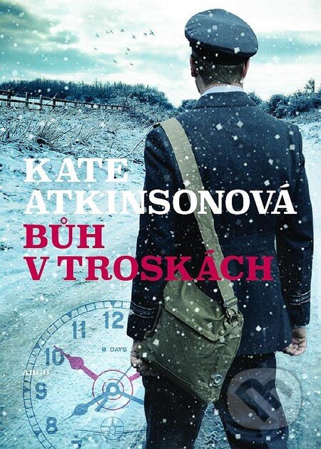 Kniha: Bůh v troskách (Kate Atkinson). Argo, 2016 Kniha: Bůh v troskách (Kate Atkinson). Argo, 2016