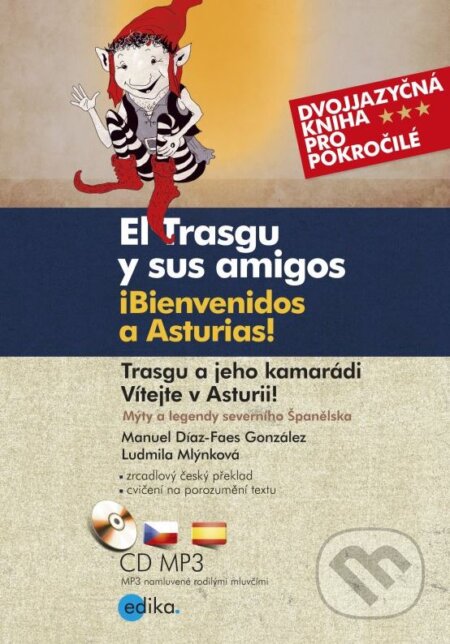 Kniha: El Trasgu y sus amigos. iBienvenidos a Asturias! / Trasgu a jeho kamarádi. Vítejte v Asturii! (Ludmila Mlýnková a Manuel Díaz-Faes González). Edika, 2015 Kniha: El Trasgu y sus amigos. iBienvenidos a Asturias! / Trasgu a jeho kamarádi. Vítejte v Asturii! (Ludmila Mlýnková a Manuel Díaz-Faes González). Edika, 2015