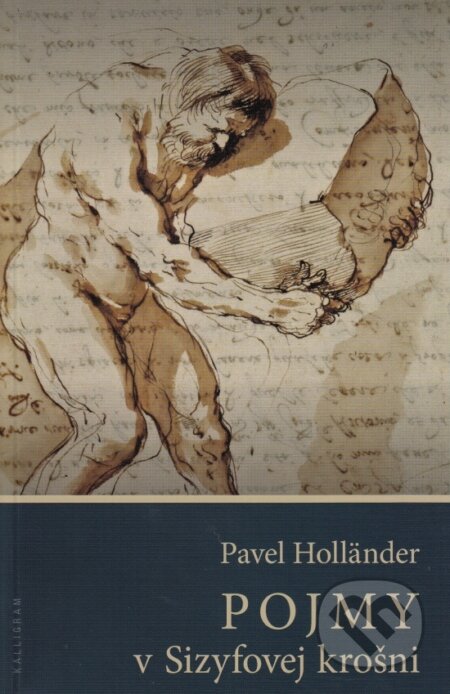 Kniha: Pojmy v Sizyfovej krošni (Pavel Holländer). Kalligram, 2015 Kniha: Pojmy v Sizyfovej krošni (Pavel Holländer). Kalligram, 2015