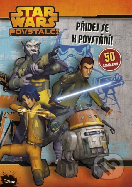 Kniha: Star Wars: Povstalci - Přidej se k povstání! (CPRESS). CPRESS, 2015 Kniha: Star Wars: Povstalci - Přidej se k povstání! (CPRESS). CPRESS, 2015