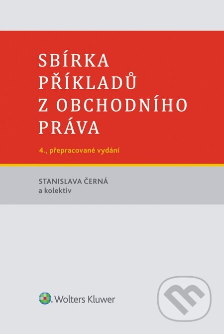E-kniha: Sbírka příkladů z obchodního práva (Stanislava Černá). Wolters Kluwer, 2015 E-kniha: Sbírka příkladů z obchodního práva (Stanislava Černá). Wolters Kluwer, 2015
