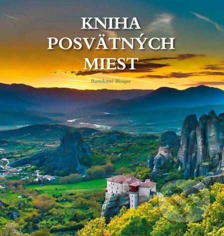 Kniha: Kniha posvätných miest (Bartolomé Bioque). Príroda, 2015 Kniha: Kniha posvätných miest (Bartolomé Bioque). Príroda, 2015
