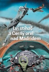 Kniha: Lví stíhač a Černý orel nad Madridem (Vratislav Vyhlídka). Littera, 2015 Kniha: Lví stíhač a Černý orel nad Madridem (Vratislav Vyhlídka). Littera, 2015