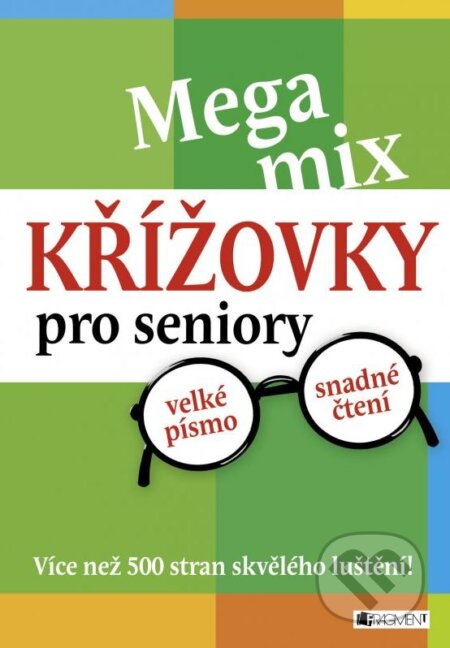Kniha: Mega mix - Křížovky pro seniory (Nakladatelství Fragment). Nakladatelství Fragment, 2015 Kniha: Mega mix - Křížovky pro seniory (Nakladatelství Fragment). Nakladatelství Fragment, 2015