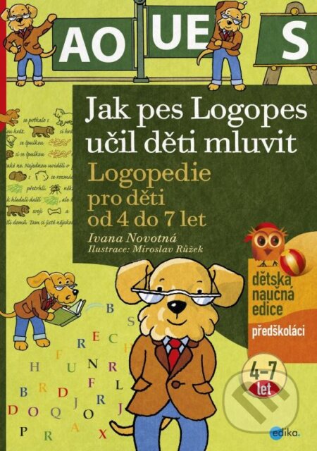 Jak pes Logopes učil děti mluvit - Ivana Novotná, Miroslav Růžek (ilustrácie), Edika, 2015