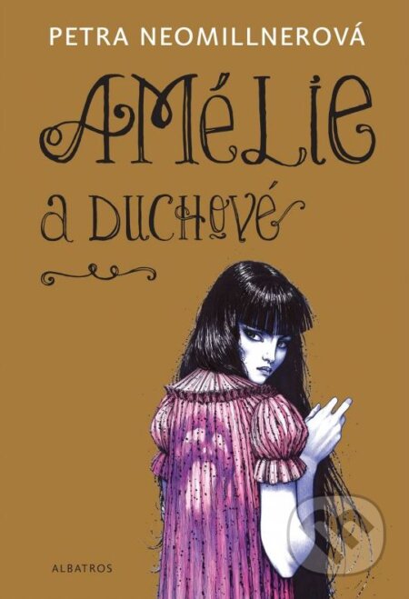 Kniha: Amélie a duchové (Petra Neomillnerová). Albatros CZ, 2015 Kniha: Amélie a duchové (Petra Neomillnerová). Albatros CZ, 2015