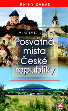 Kniha: Posvátná místa České republiky (Vladimír Liška). Alpress, 2016 Kniha: Posvátná místa České republiky (Vladimír Liška). Alpress, 2016