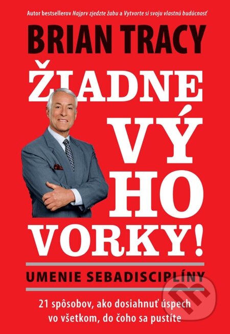 E-kniha: Žiadne výhovorky: Umenie sebadisciplíny (Brian Tracy). Eastone Books, 2015 E-kniha: Žiadne výhovorky: Umenie sebadisciplíny (Brian Tracy). Eastone Books, 2015