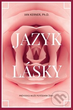 Kniha: Jazyk lásky (Ian Kerner). Synergie, 2015 Kniha: Jazyk lásky (Ian Kerner). Synergie, 2015