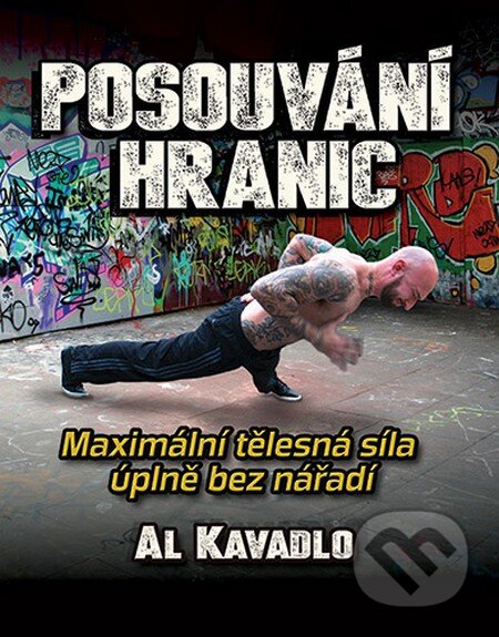 Kniha: Posouvání hranic (Al Kavadlo). Zelený kocúr, 2015 Kniha: Posouvání hranic (Al Kavadlo). Zelený kocúr, 2015
