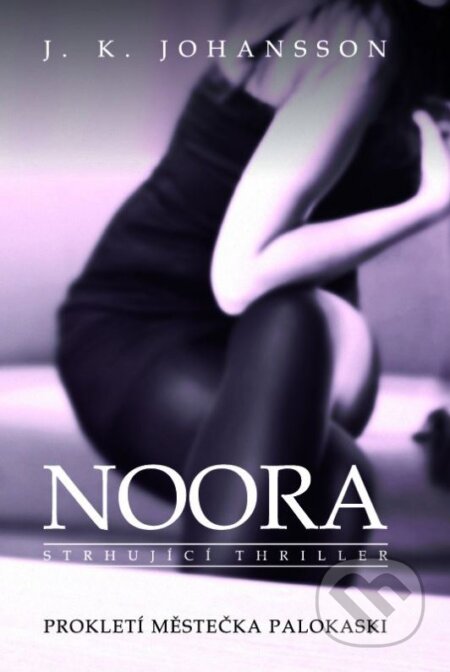 Kniha: Noora (J.K. Johansson). XYZ, 2015 Kniha: Noora (J.K. Johansson). XYZ, 2015