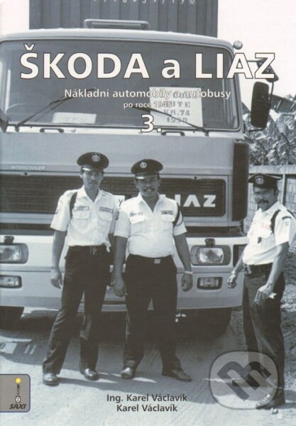 Kniha: Škoda a Liaz III. (Karel Václavík). Nakladatelství SAXI, 2013 Kniha: Škoda a Liaz III. (Karel Václavík). Nakladatelství SAXI, 2013