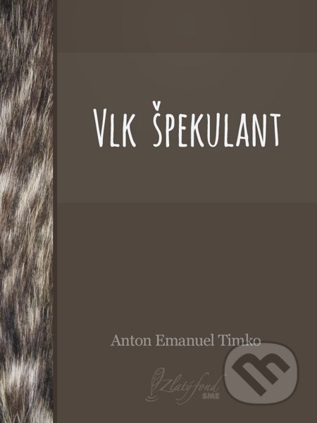 E-kniha: Vlk špekulant (Anton Emanuel Timko). Petit Press E-kniha: Vlk špekulant (Anton Emanuel Timko). Petit Press