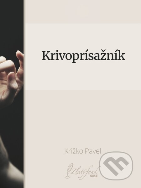 E-kniha: Krivoprísažník (Križko Pavel). Petit Press E-kniha: Krivoprísažník (Križko Pavel). Petit Press