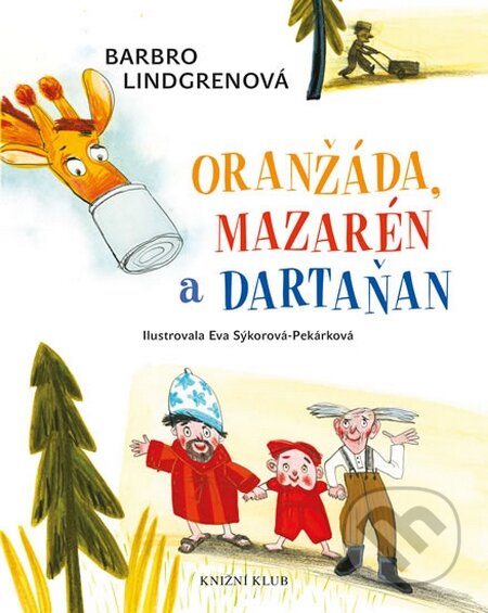 Loranga 1: Oranžáda, Mazarén a Dartaňan - Barbro Lindgren, Knižní klub, 2015