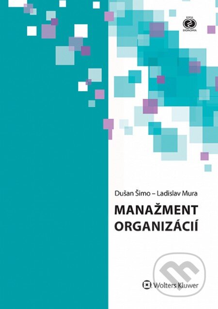 Kniha: Manažment organizácií (Dušan Šimo a Ladislav Mura). Wolters Kluwer, 2015 Kniha: Manažment organizácií (Dušan Šimo a Ladislav Mura). Wolters Kluwer, 2015