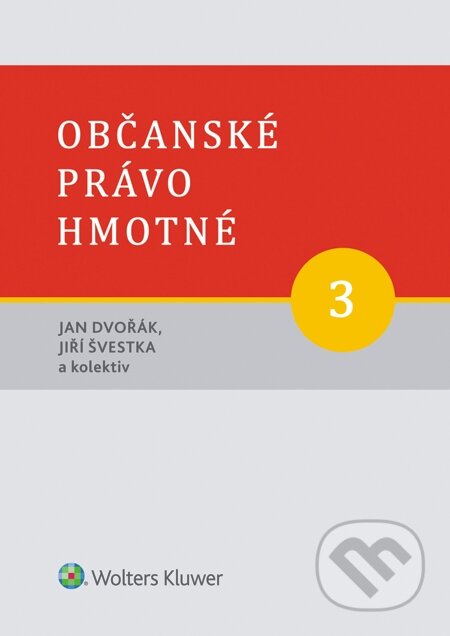 E-kniha: Občanské právo hmotné. 3. svazek. Díl třetí: Věcná práva (Jan Dvořák a Jiří Švestka). Wolters Kluwer, 2015 E-kniha: Občanské právo hmotné. 3. svazek. Díl třetí: Věcná práva (Jan Dvořák a Jiří Švestka). Wolters Kluwer, 2015