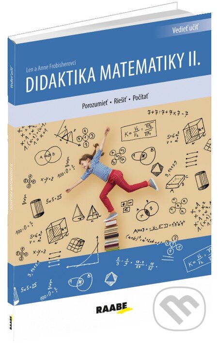 Kniha: Didaktika matematiky II. (Anne Frobisher a Len Frobisher). Raabe, 2015 Kniha: Didaktika matematiky II. (Anne Frobisher a Len Frobisher). Raabe, 2015
