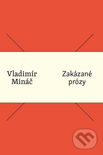 Kniha: Zakázané prózy (Vladimír Mináč). Slovenské literárne centrum, 2015 Kniha: Zakázané prózy (Vladimír Mináč). Slovenské literárne centrum, 2015