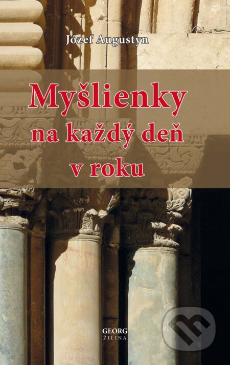 Kniha: Myšlienky na každý deň v roku (Józef Augustyn). Georg, 2015 Kniha: Myšlienky na každý deň v roku (Józef Augustyn). Georg, 2015