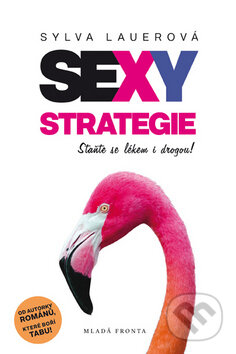 Kniha: Sexy strategie (Sylva Lauerová). Mladá fronta, 2015 Kniha: Sexy strategie (Sylva Lauerová). Mladá fronta, 2015