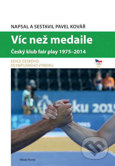 Kniha: Víc než medaile (Pavel Kovář). Mladá fronta, 2015 Kniha: Víc než medaile (Pavel Kovář). Mladá fronta, 2015