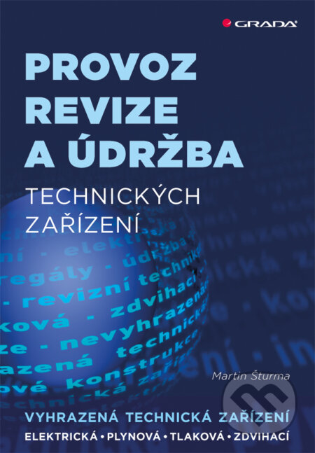 E-kniha: Provoz, revize a údržba technických zařízení (Martin Šturma). Grada, 2015 E-kniha: Provoz, revize a údržba technických zařízení (Martin Šturma). Grada, 2015