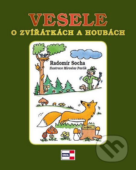Kniha: Vesele o zvířátkách a houbách (Radomír Socha). KRIGL, 2015 Kniha: Vesele o zvířátkách a houbách (Radomír Socha). KRIGL, 2015