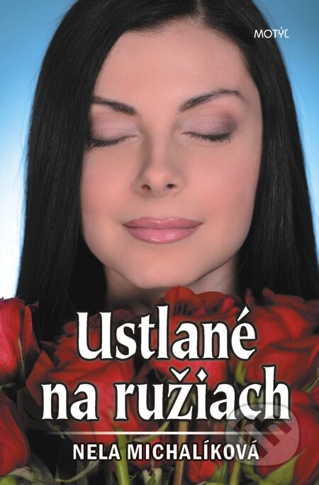 E-kniha: Ustlané na ružiach (Nela Michalíková). Motýľ, 2015 E-kniha: Ustlané na ružiach (Nela Michalíková). Motýľ, 2015
