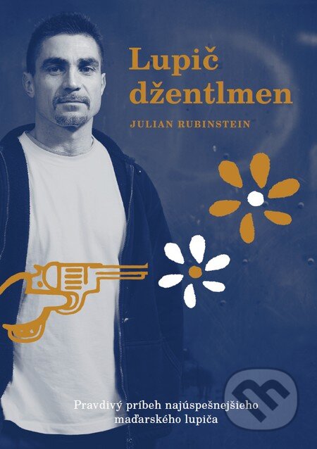 Kniha: Lupič džentlmen (Julian Rubinstein). Dixit, 2015 Kniha: Lupič džentlmen (Julian Rubinstein). Dixit, 2015