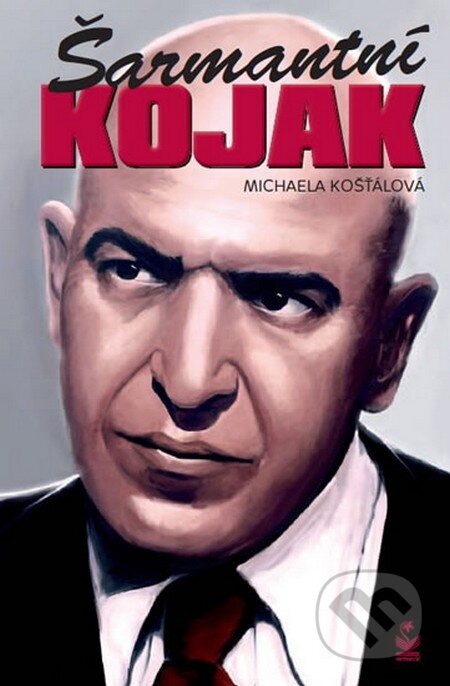 Kniha: Šarmantní Kojak (Michaela Košťálová). Petrklíč, 2015 Kniha: Šarmantní Kojak (Michaela Košťálová). Petrklíč, 2015