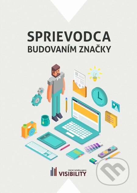 E-kniha: Sprievodca budovaním značky (Visibility). Visibility E-kniha: Sprievodca budovaním značky (Visibility). Visibility