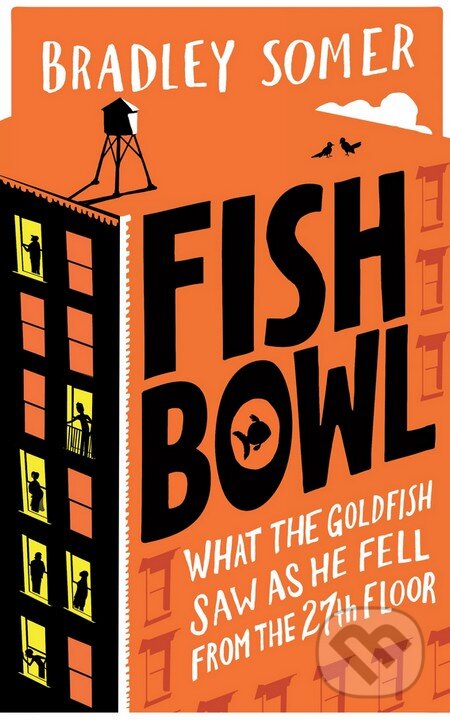 Kniha: Fishbowl (Bradley Somer). Ebury, 2015 Kniha: Fishbowl (Bradley Somer). Ebury, 2015
