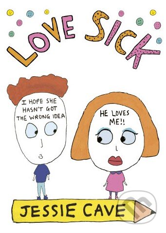 Kniha: Love Sick (Jessie Cave). Ebury, 2015 Kniha: Love Sick (Jessie Cave). Ebury, 2015
