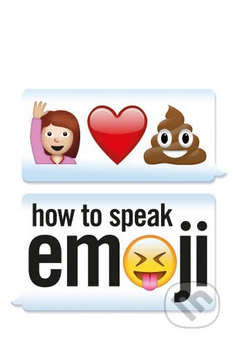 Kniha: How to Speak Emoji (Fred Benenson). Ebury, 2015 Kniha: How to Speak Emoji (Fred Benenson). Ebury, 2015
