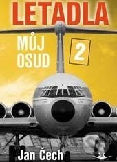 Kniha: Letadla, můj osud 2 (Jan Čech). Svět křídel, 2015 Kniha: Letadla, můj osud 2 (Jan Čech). Svět křídel, 2015