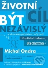 Kniha: Životní cíl: být NEZÁVISLÝ (Michal Ondra). New Wave Service, 2015 Kniha: Životní cíl: být NEZÁVISLÝ (Michal Ondra). New Wave Service, 2015
