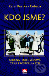 Kniha: Kdo jsme? (Karel Kostka Cubeca). Alpress, 2015 Kniha: Kdo jsme? (Karel Kostka Cubeca). Alpress, 2015