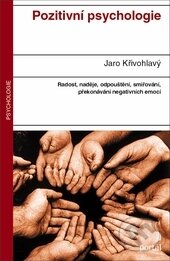 Kniha: Pozitivní psychologie (Jaro Křivohlavý). Portál, 2015 Kniha: Pozitivní psychologie (Jaro Křivohlavý). Portál, 2015