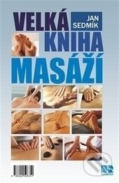 Kniha: Velká kniha masáží (Jan Sedmík). NS Svoboda, 2015 Kniha: Velká kniha masáží (Jan Sedmík). NS Svoboda, 2015