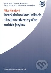 Kniha: Interkultúrna komunikácia a krajinoveda vo výučbe cudzích jazykov (Alica Harajová). Vysoká škola Danubius, 2009 Kniha: Interkultúrna komunikácia a krajinoveda vo výučbe cudzích jazykov (Alica Harajová). Vysoká škola Danubius, 2009