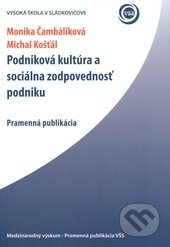 Kniha: Podniková kultúra a sociálna zodpovednosť podniku (Michal Košťál a Monika Čambáliková). Vysoká škola Danubius, 2009 Kniha: Podniková kultúra a sociálna zodpovednosť podniku (Michal Košťál a Monika Čambáliková). Vysoká škola Danubius, 2009