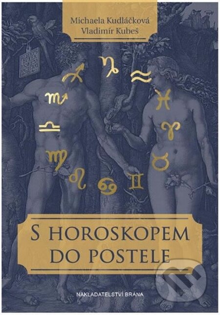 Kniha: S horoskopem do postele (Michaela Kudláčková a Vladimír Kubeš). Brána, 2015 Kniha: S horoskopem do postele (Michaela Kudláčková a Vladimír Kubeš). Brána, 2015