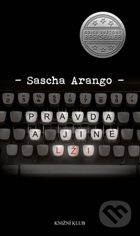 Kniha: Pravda a jiné lži (Sascha Arango). Knižní klub, 2015 Kniha: Pravda a jiné lži (Sascha Arango). Knižní klub, 2015