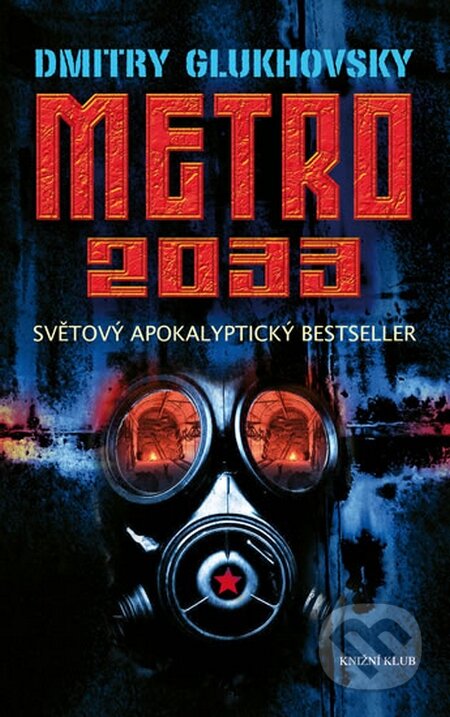 Kniha: Metro 2033 (Dmitry Glukhovsky). Knižní klub, 2015 Kniha: Metro 2033 (Dmitry Glukhovsky). Knižní klub, 2015