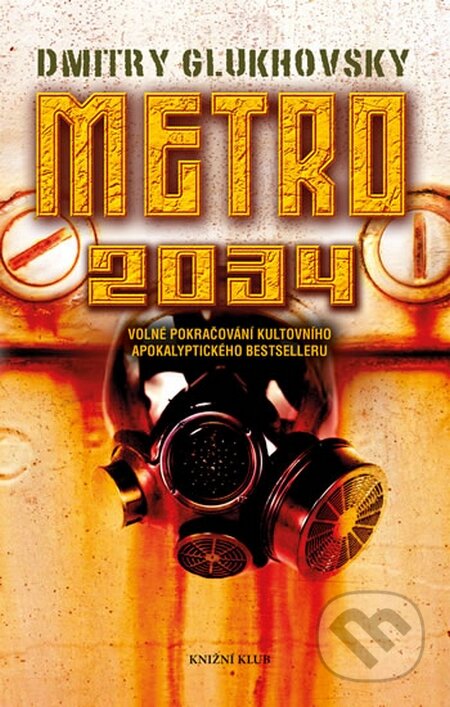 Kniha: Metro 2034 (Dmitry Glukhovsky). Knižní klub, 2015 Kniha: Metro 2034 (Dmitry Glukhovsky). Knižní klub, 2015