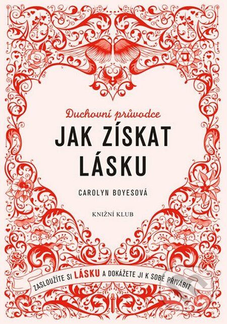 Kniha: Jak získat lásku (Carolyn Boyes). Knižní klub, 2015 Kniha: Jak získat lásku (Carolyn Boyes). Knižní klub, 2015