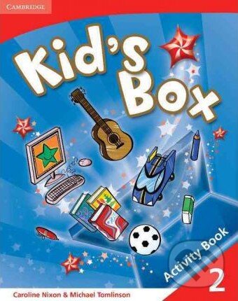 Kniha: Kid's Box 2: Activity Book (Caroline Nixon a Michael Tomlinson). Cambridge University Press, 2008 Kniha: Kid's Box 2: Activity Book (Caroline Nixon a Michael Tomlinson). Cambridge University Press, 2008