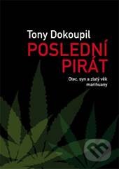 Kniha: Poslední pirát (Tony Dokoupil). Dokořán, 2015 Kniha: Poslední pirát (Tony Dokoupil). Dokořán, 2015