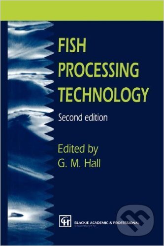 Kniha: Fish Processing Technology (George M. Hall). Springer Verlag, 1997 Kniha: Fish Processing Technology (George M. Hall). Springer Verlag, 1997